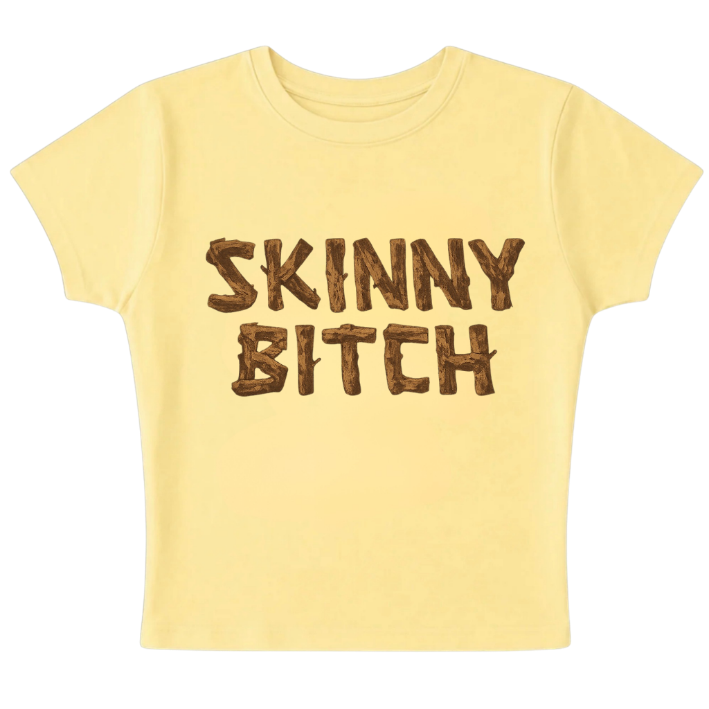 SKINNY BITCH - Baby Tee