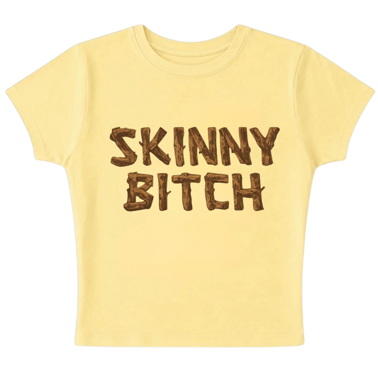 SKINNY BITCH - Baby Tee