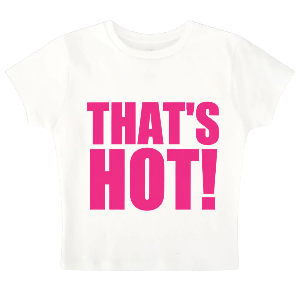 That’s hot! - Baby Tee